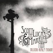 Scott Lucas & The Married Men, Blood Half Moon (CD)