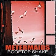 Metermaids, Rooftop Shake (CD)