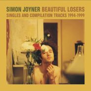 Simon Joyner, Beautiful Losers - Singles And Compilation Tracks 1994-1999