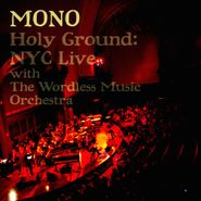 Mono, Holy Ground: NYC Live With The Wordless Music Orchestra (CD)