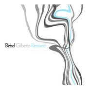 Bebel Gilberto, Bebel Gilberto Remixed