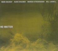 Mark Nauseef, No Matter