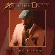 Antoine Dunn, Truth Of The Matter (CD)