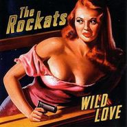 The Rockats, Wild Love (CD)