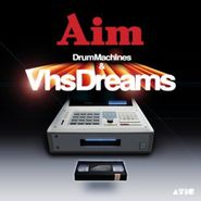 Aim, Drum Machines & VHS Dreams (CD)