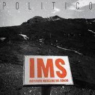 Mexican Institute Of Sound, Politico (LP)