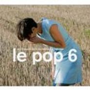 Various Artists, Le Pop 6 (CD)