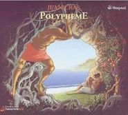 Jean Cras, Cras: Polypheme (Complete Opera) (CD)