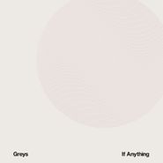 Greys, If Anything (LP)