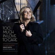 Claire Martin, Too Much In Love To Care [Hybrid SACD] [SACD] (CD)