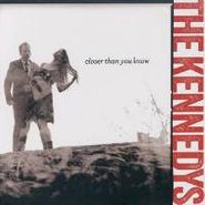 Kennedys, Closer Than You Know (CD)