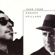 John Zorn, Godard / Spillane (CD)