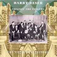 Harry Reser, Trainin' The Fingers (CD)