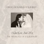 Ordo Rosarius Equilibrio, Make Love And War (equilibrium (CD)