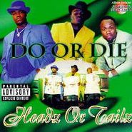 Do or Die, Headz or Tailz