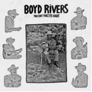 Boyd Rivers, You Can't Make Me Doubt (LP)