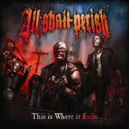 All Shall Perish, This Is Where It Ends [Deluxe Edition]  (CD)