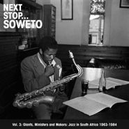 Various Artists, Next Stop...Soweto, Vol. 3: Giants, Ministers and Makers - Jazz in South Africa 1963-1984 (LP)