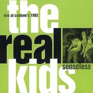 The Real Kids, Senseless: Live at Cantone's, 1982