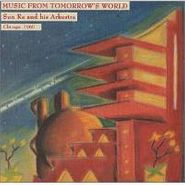 Sun Ra, Music From Tomorrow's World - Chicago 1960 (CD)