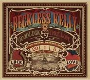 Reckless Kelly, Good Luck & True Love (CD)