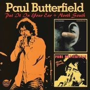 Paul Butterfield, Put It In Your Ear & North South (CD)