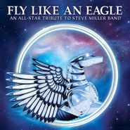 Various Artists, Fly Like An Eagle: All-Star Tribute to The Steve Miller Band (CD)