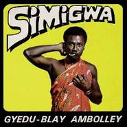 Gyedu-Blay Ambolley, Simigwa