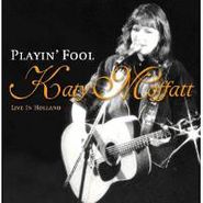 Katy Moffatt, Playin' Fool: Live In Holland (CD)