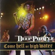 Deep Purple, Come Hell Or High Water