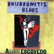 Alejandro Escovedo, Bourbonitis Blues