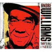 Andre Williams, That's All I Need (CD)