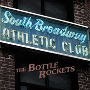 Bottle Rockets, South Broadway Athletic Club [180 Gram Vinyl] (LP)