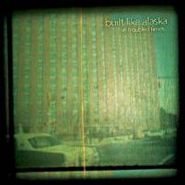 Built Like Alaska, In Troubled Times (CD)