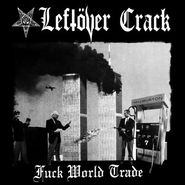 Leftöver Crack, Fuck World Trade (LP)