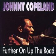 Johnny Copeland, Further On Up the Road