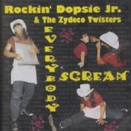Rockin' Dopsie Jr. & the Zydeco Twisters, Everybody Scream