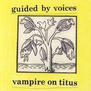Guided By Voices, Vampire On Titus (CD)