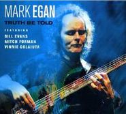 Mark Egan, Truth Be Told (CD)