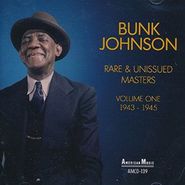 Bunk Johnson, Rare & Unissued Masters Vol 1 1943-1945 (CD)