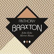 Anthony Braxton, Echo Echo Mirror House (CD)