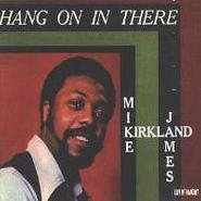 Mike James Kirkland, Hang On In There (LP)