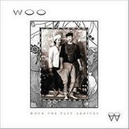 Woo, When The Past Arrives (LP)
