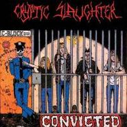 Cryptic Slaughter, Convicted (CD)