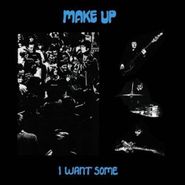 The Make-Up, I Want Some (CD)