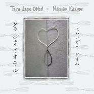 Tara Jane O'Neil, Tara Jane O'Neil & Nikaido Kazumi (LP)