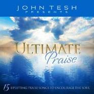 John Tesh, Ultimate Praise: 15 Uplifting Praise Songs (CD)