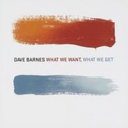 Dave Barnes, What We Want What We Got (CD)