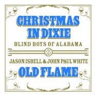 The Blind Boys Of Alabama, Christmas In Dixie / Old Flame [BLACK FRIDAY] (7")