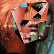 Born Ruffians, Say It (LP)
